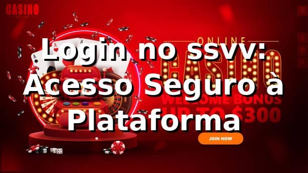Login no ssvv: Acesso Seguro à Plataforma ⭐